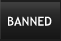 Banned